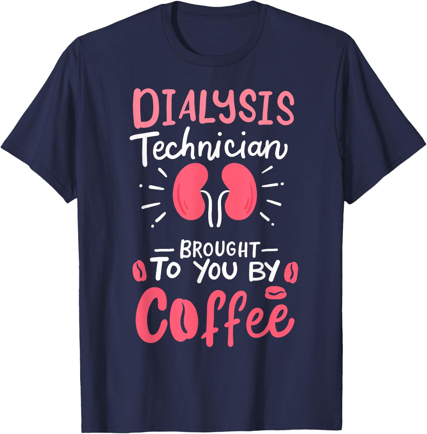 Dialysis Technician Nephrology Tech Gifts T-Shirt - T-Shirt | Navy