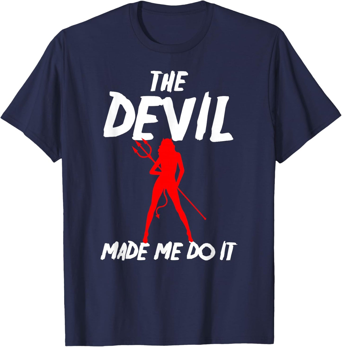 The Devil Made Me Do It Sexy Funny Halloween Costume Shirt T-Shirt - T-Shirt | Navy