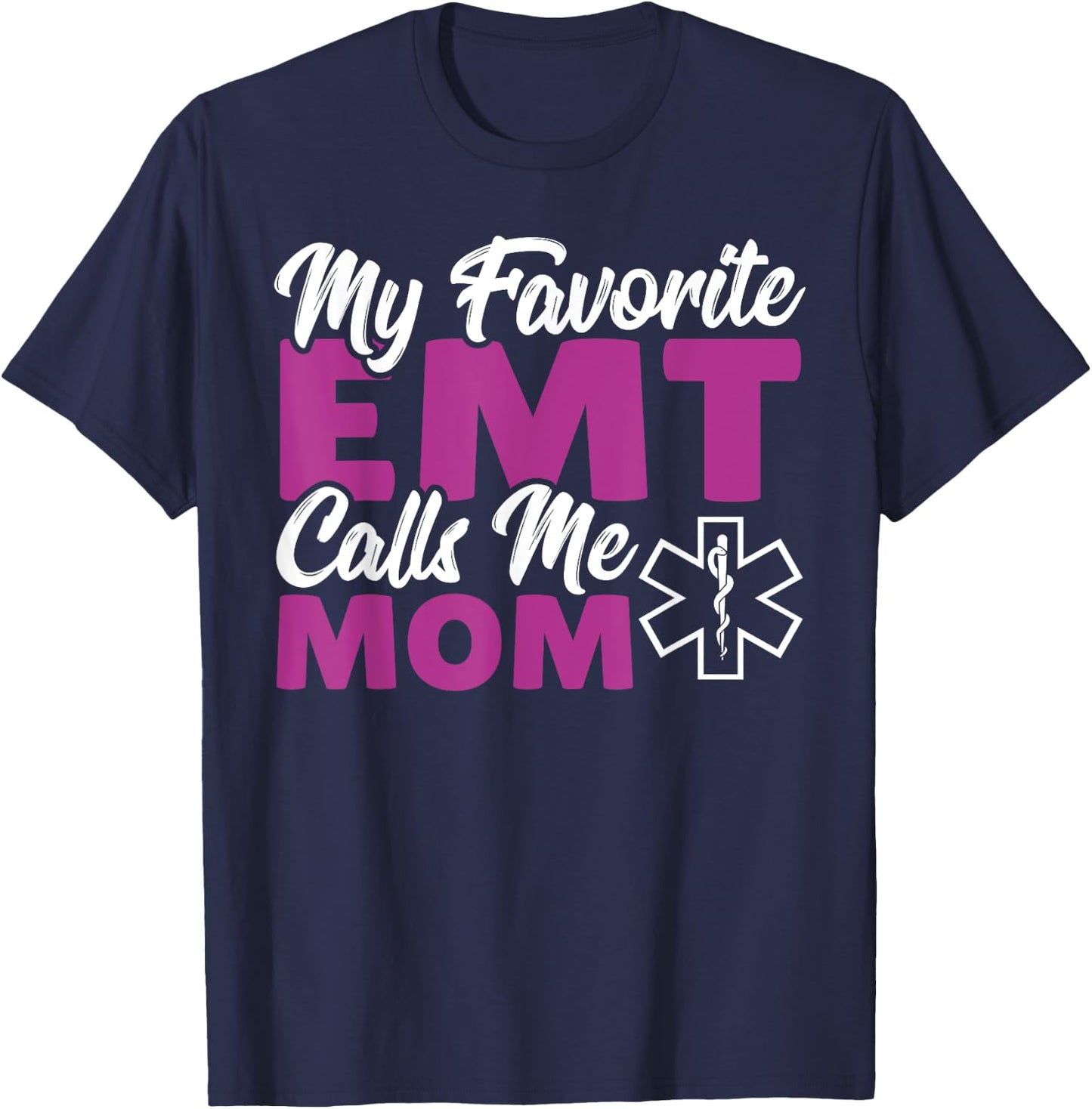 Medic Paramedic Paramedics My Favorite Emt Calls Me Mom T-Shirt - T-Shirt | Navy