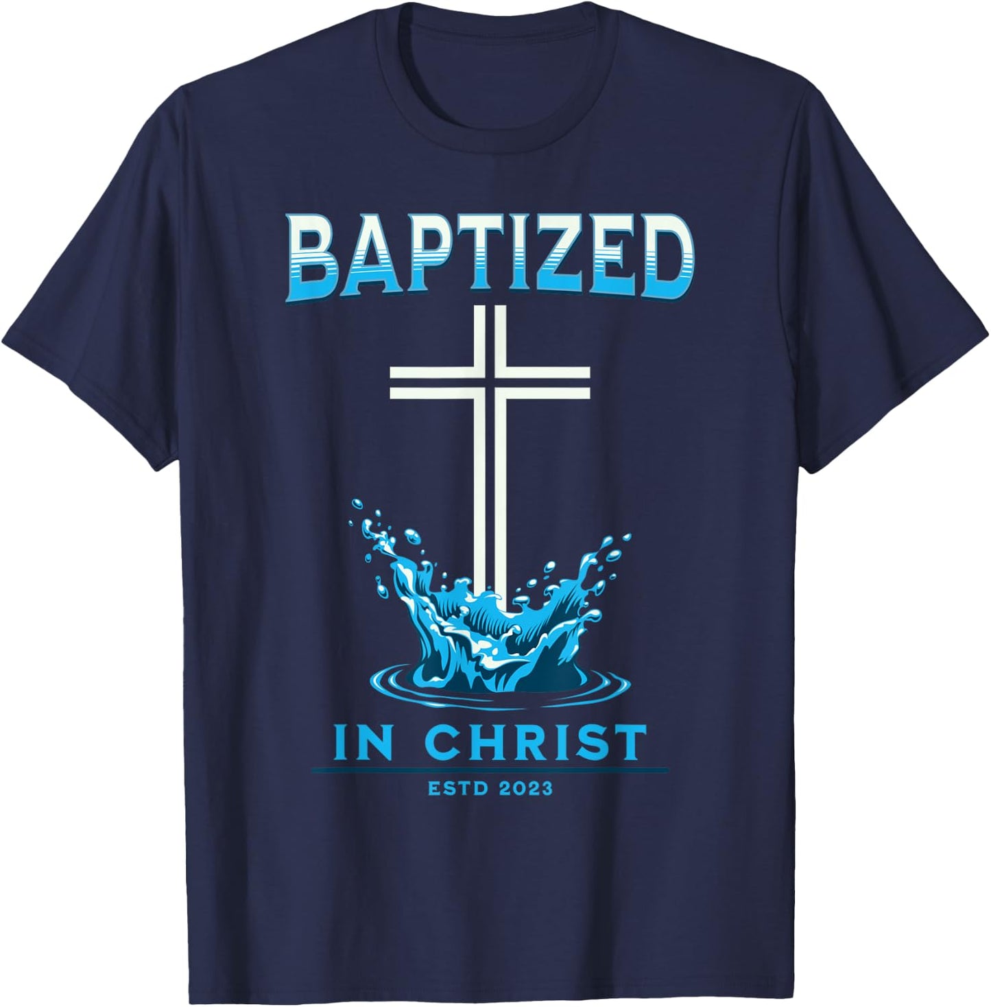 2023 Christian Baptism BAPTIZED-IN-CHRIST Keepsake T-Shirt - T-Shirt | Navy