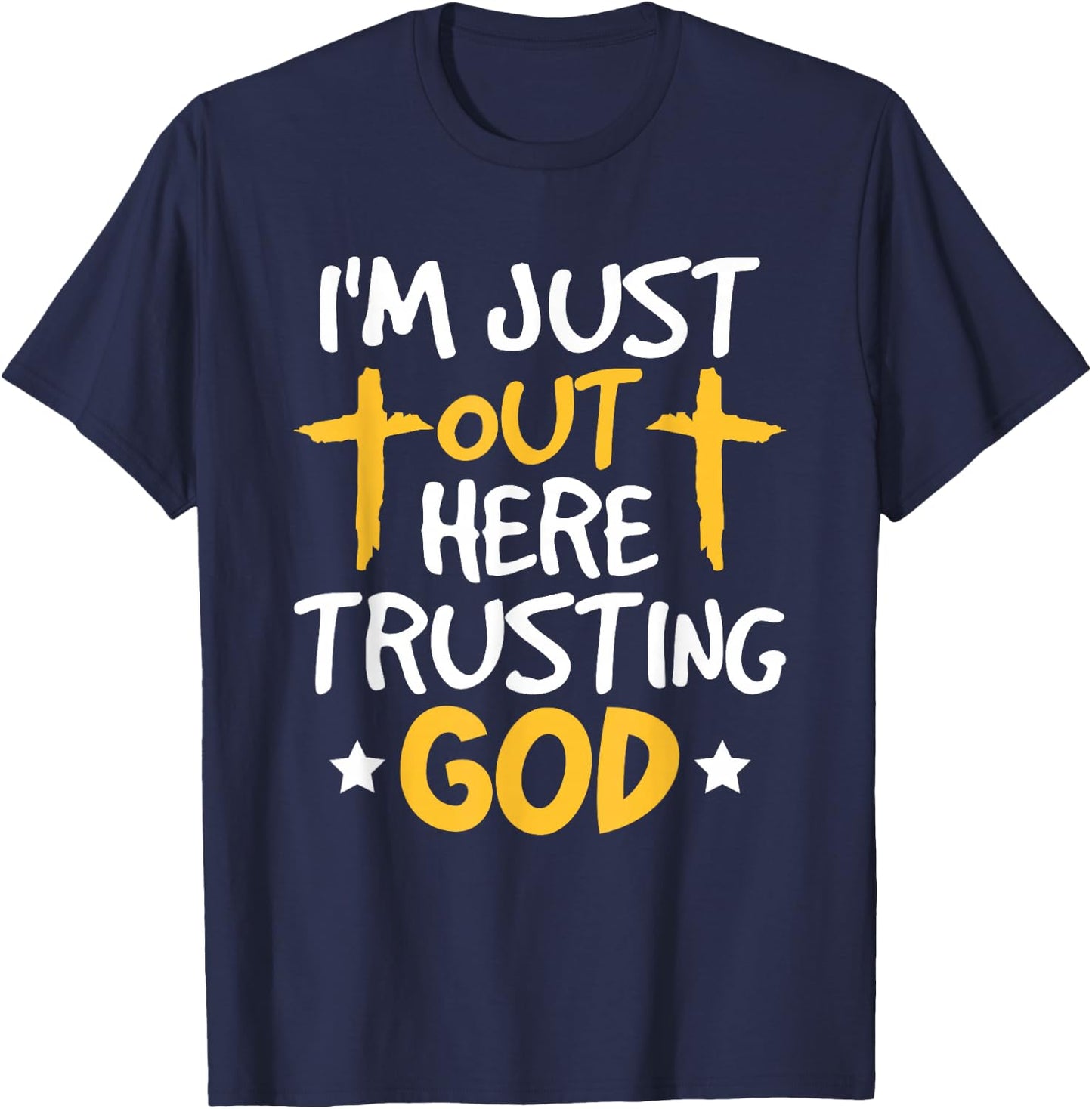 Christian Jesus Bible I'm Just Out Here Trusting God T-Shirt - T-Shirt | Navy