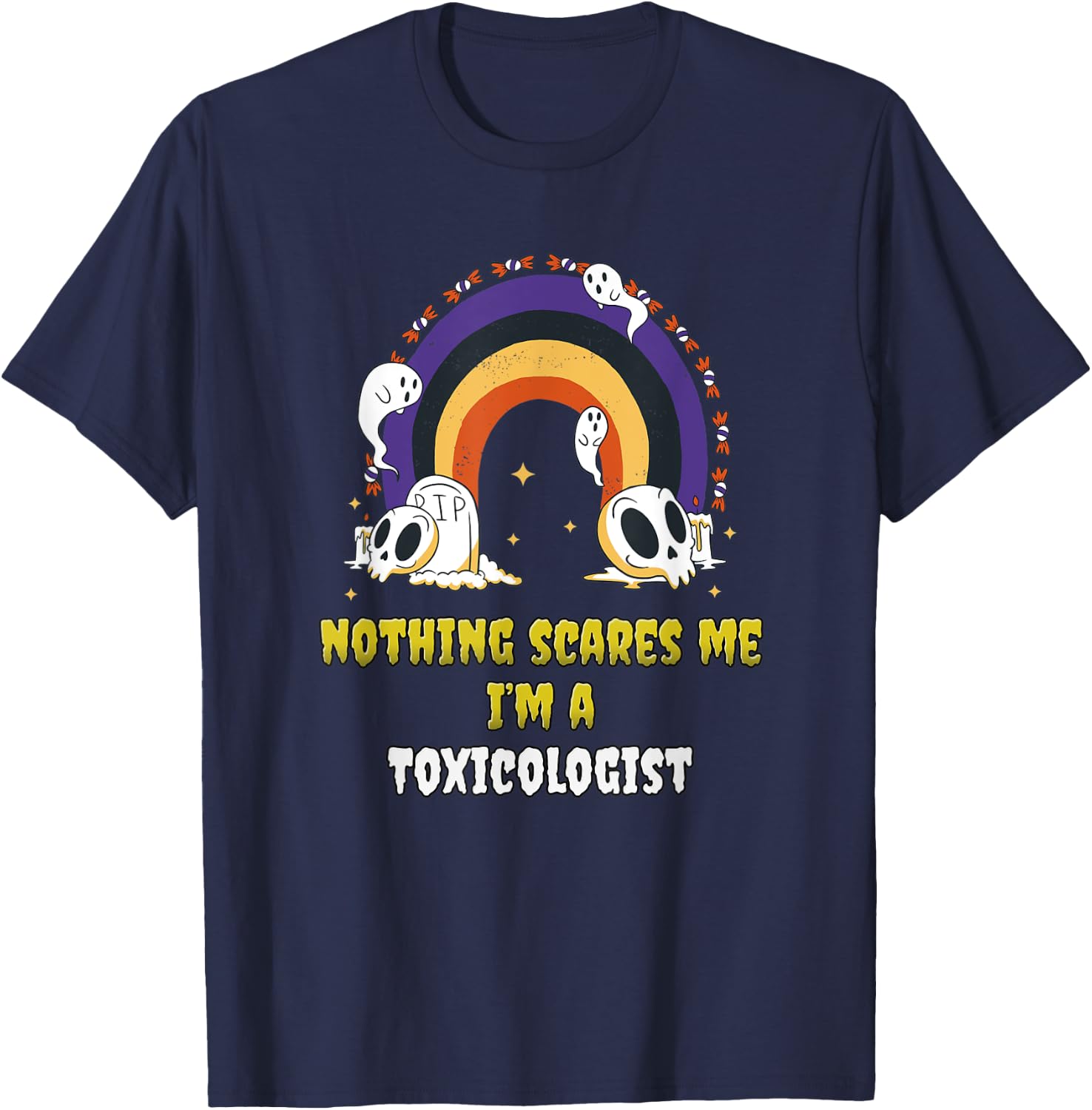 Nothing Scares Me I'm a Toxicologist T-Shirt - T-Shirt | Navy