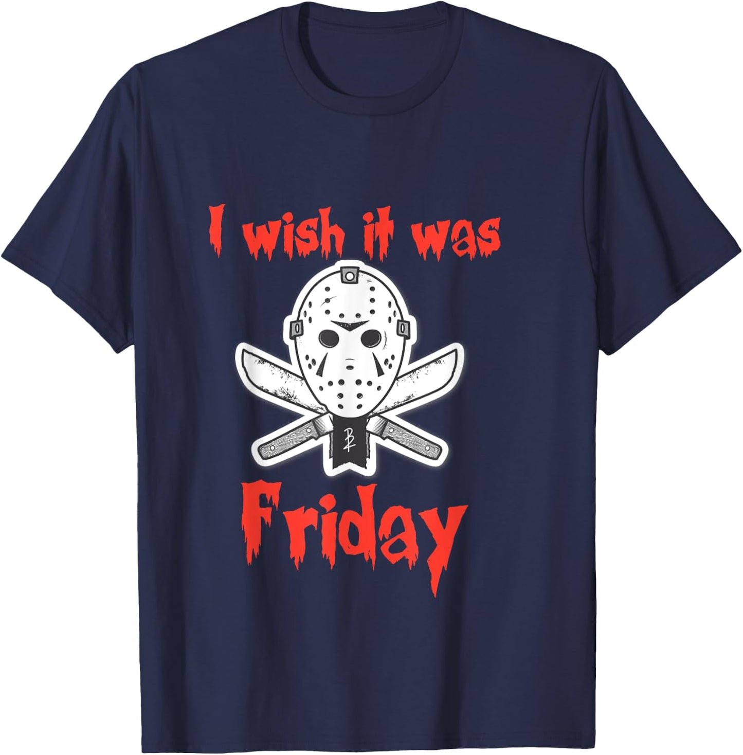 Halloween Funny I wish it was Friday Jason costume T shirt T-Shirt - T-Shirt | Navy