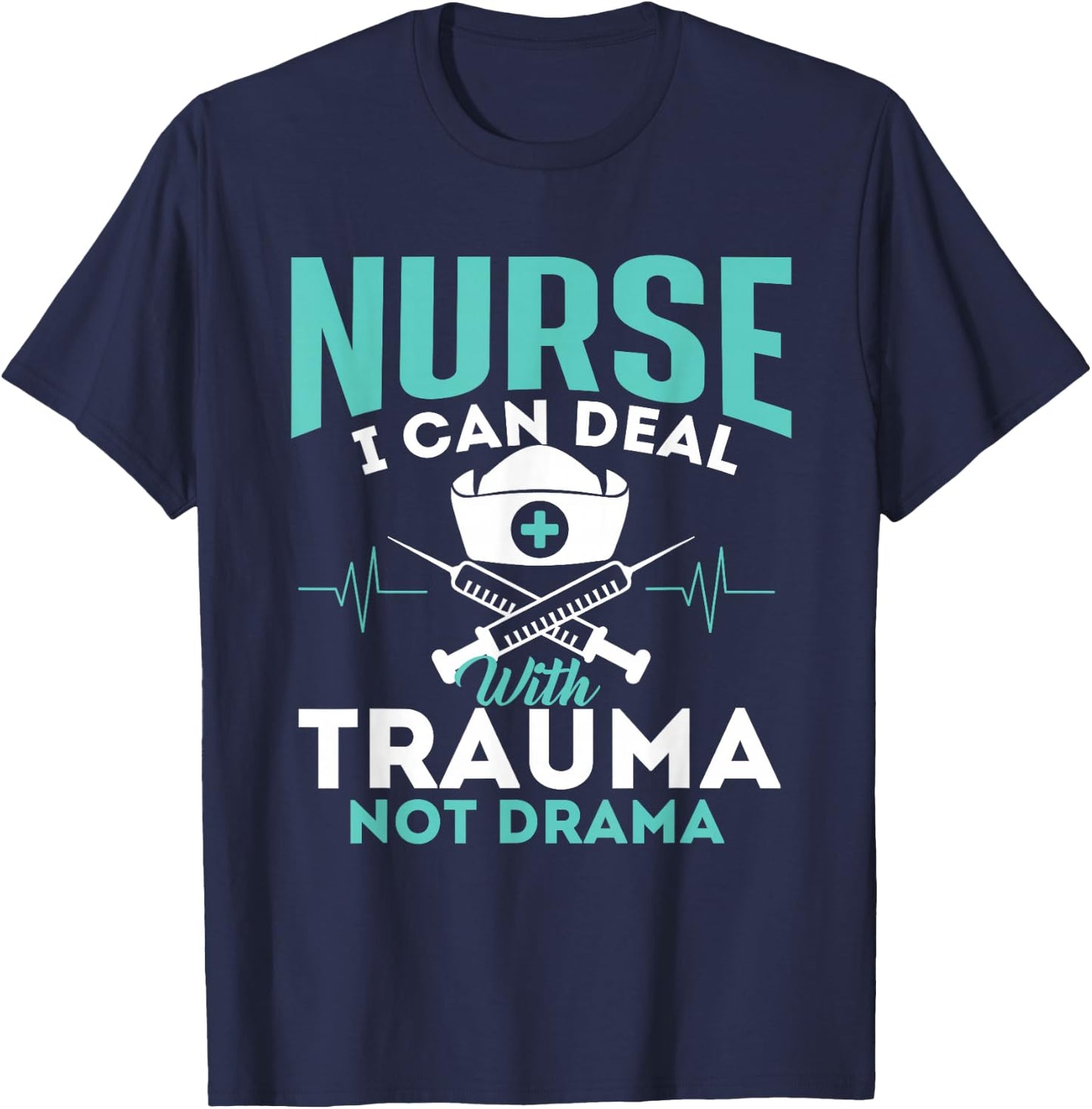 I Can Deal With Trauma Not Drama - Funny Nurse Nursing T-Shirt - T-Shirt | Navy