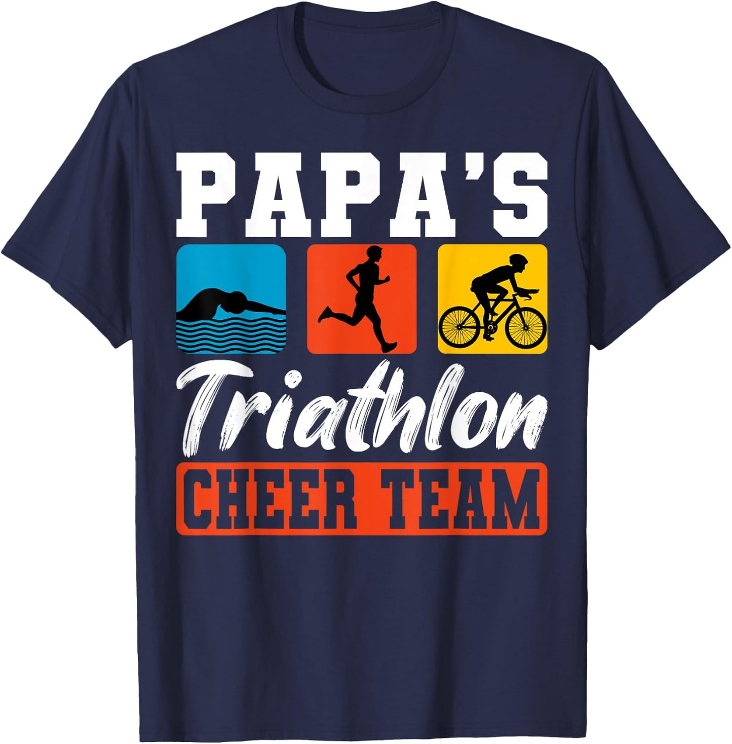 Papa's Triathlon Cheer Team Triathlete Swim Bike Run Athlete T-Shirt - T-Shirt | Navy