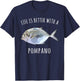 Life Is Better With A Pompano Funny Fish T-Shirt - T-Shirt | Navy