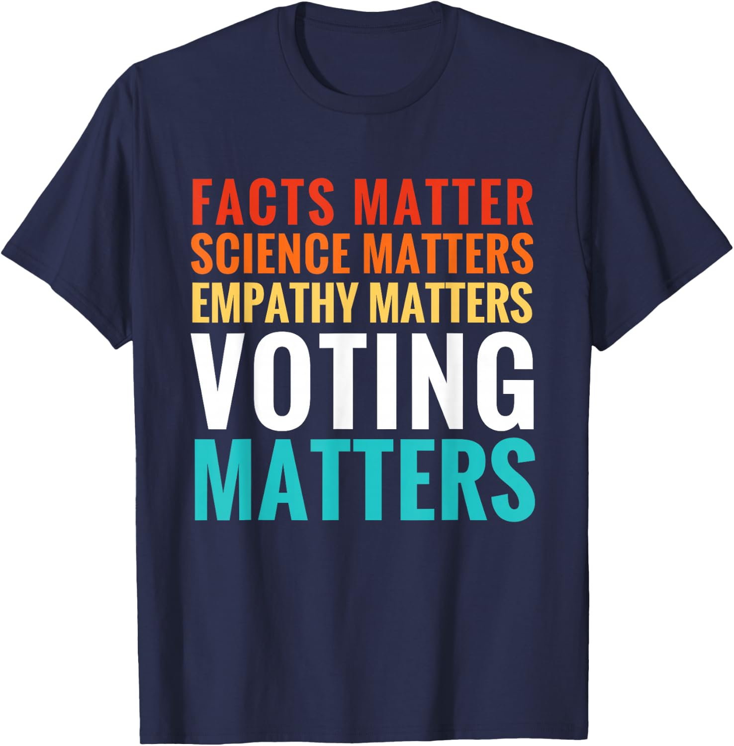 Facts Matter Science Matters Voting Matters Liberal Democrat T-Shirt - T-Shirt | Navy