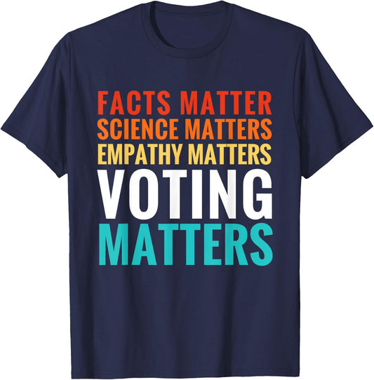 Facts Matter Science Matters Voting Matters Liberal Democrat T-Shirt - T-Shirt | Navy