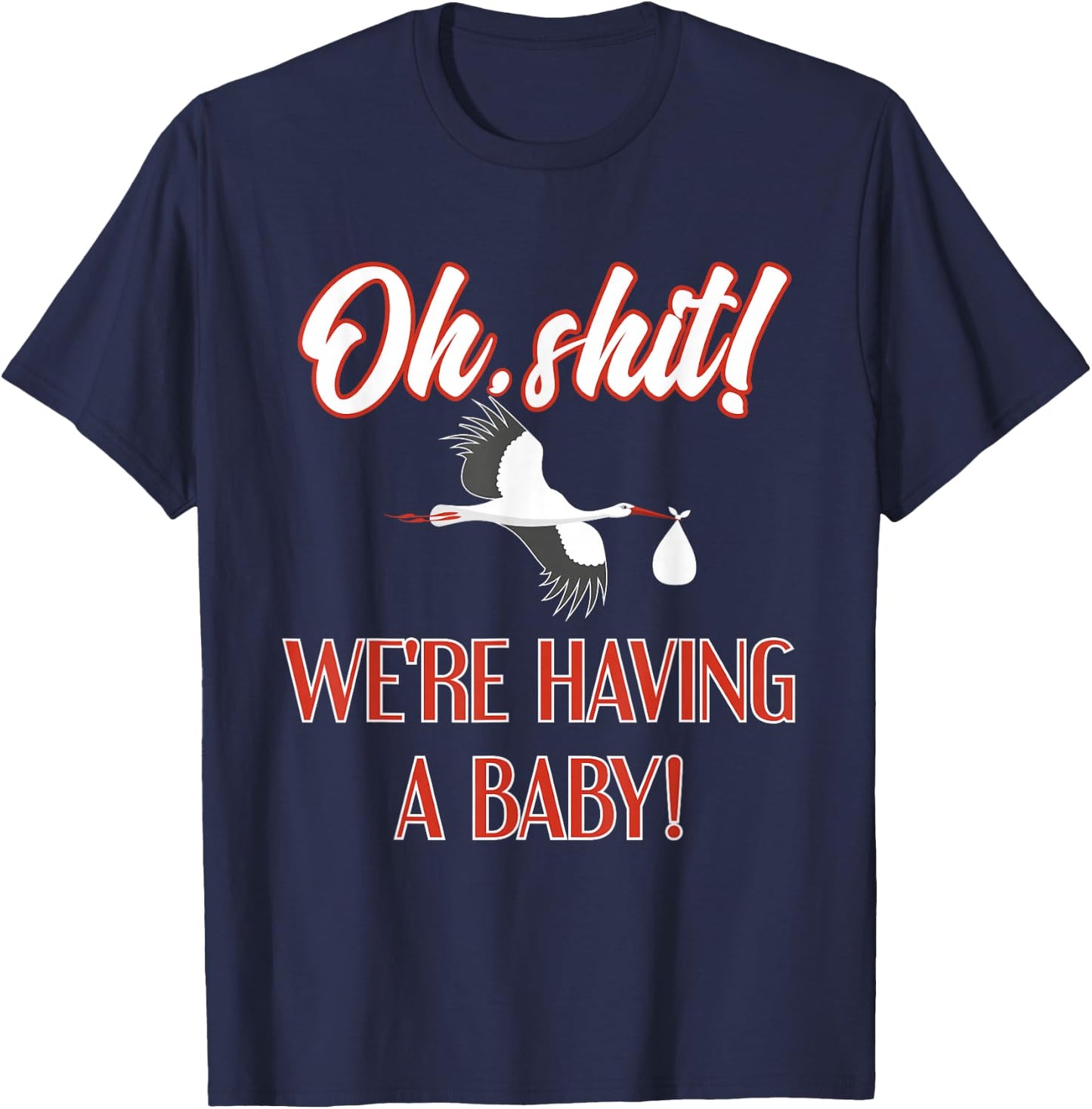 Oh Shit Having a Baby Adult Funny Pregnancy Reveal T-Shirt - T-Shirt | Navy
