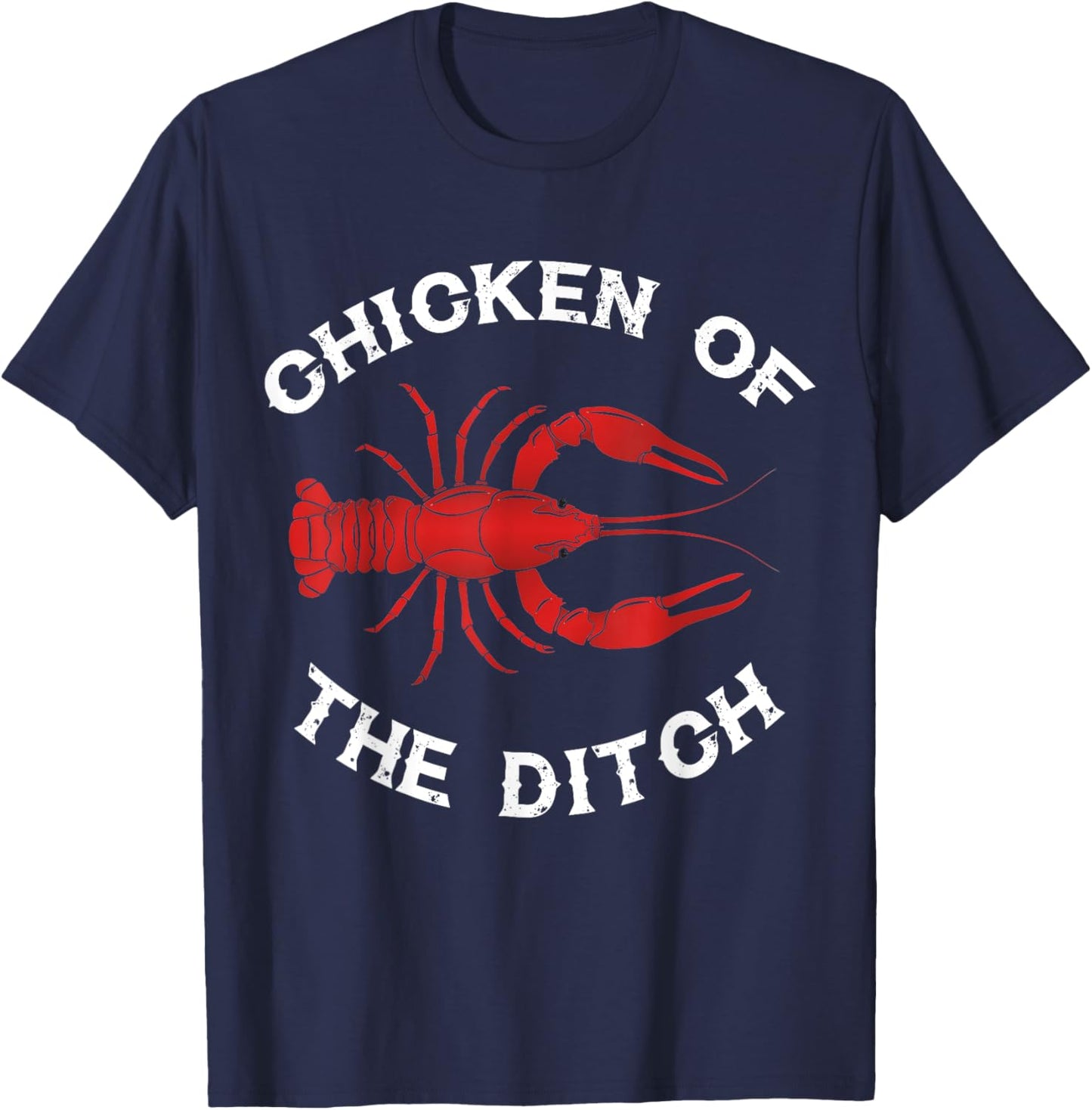 Chicken Of The Ditch Crawfish Lovers T-Shirt - T-Shirt | Navy