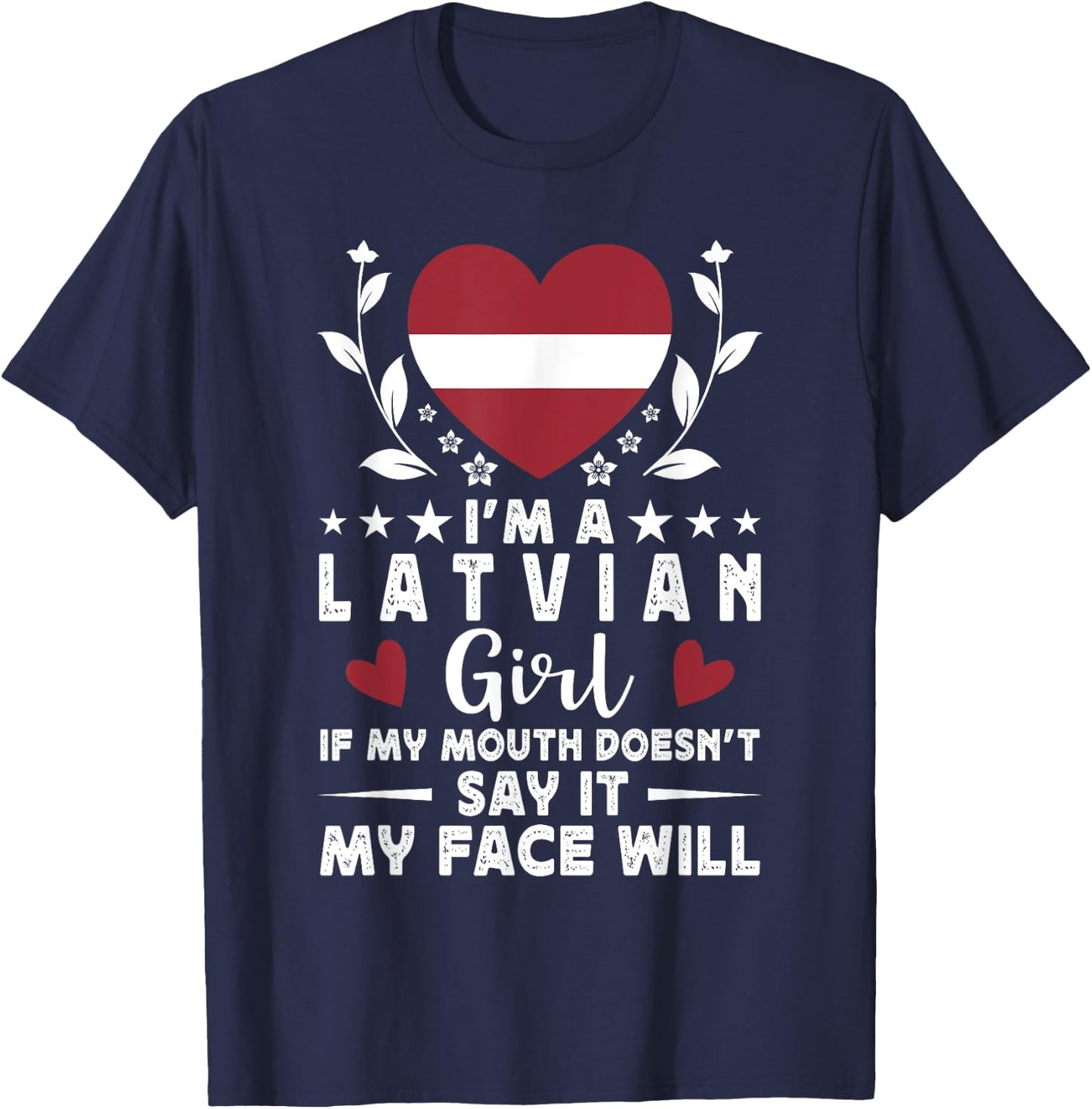 I'm a Latvian Girl Latvian Face Latvia Flag T-Shirt - T-Shirt | Navy