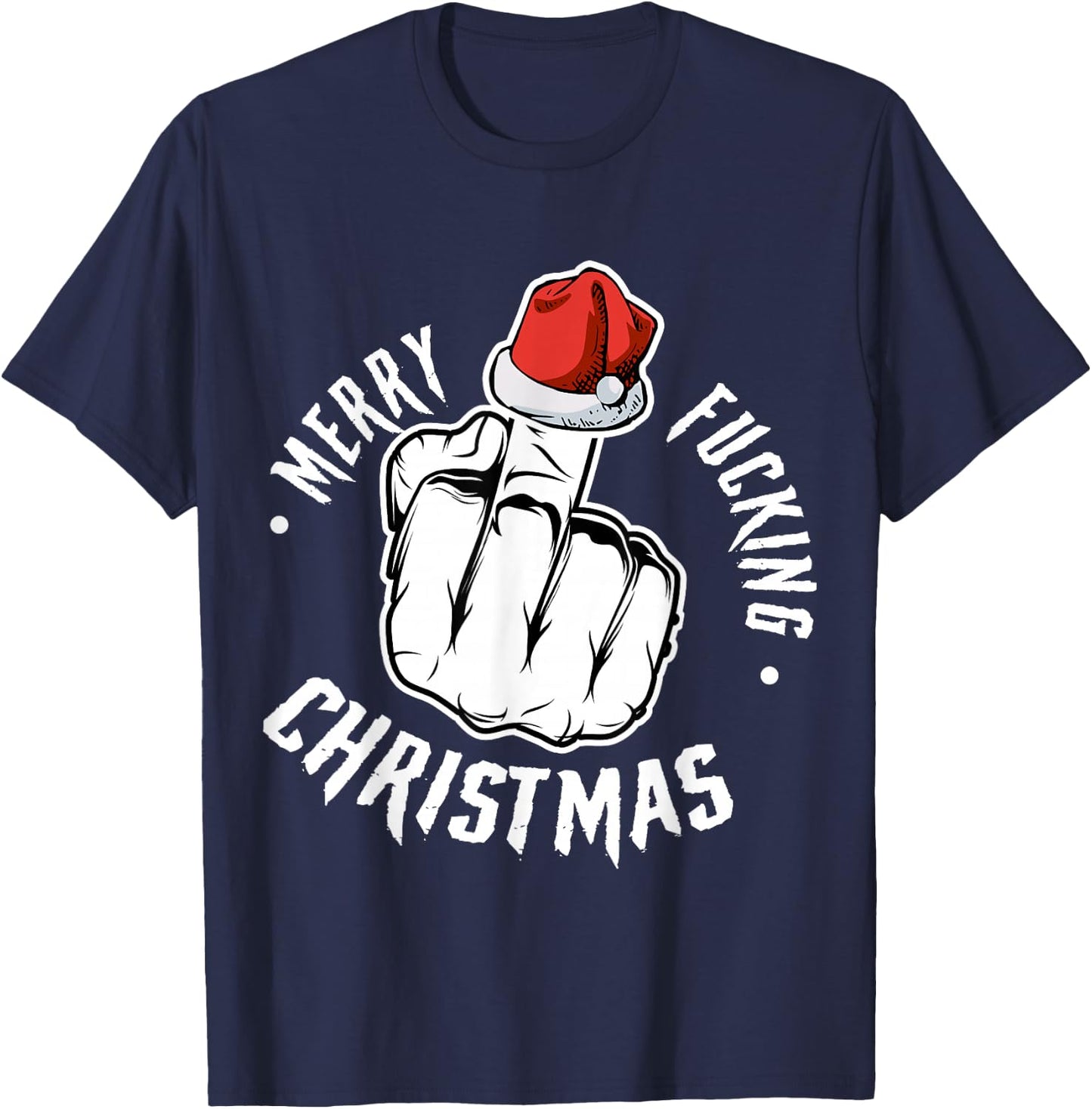 Merry Fucking Christmas Inappropriate Men Adult Funny Xmas T-Shirt - T-Shirt | Navy