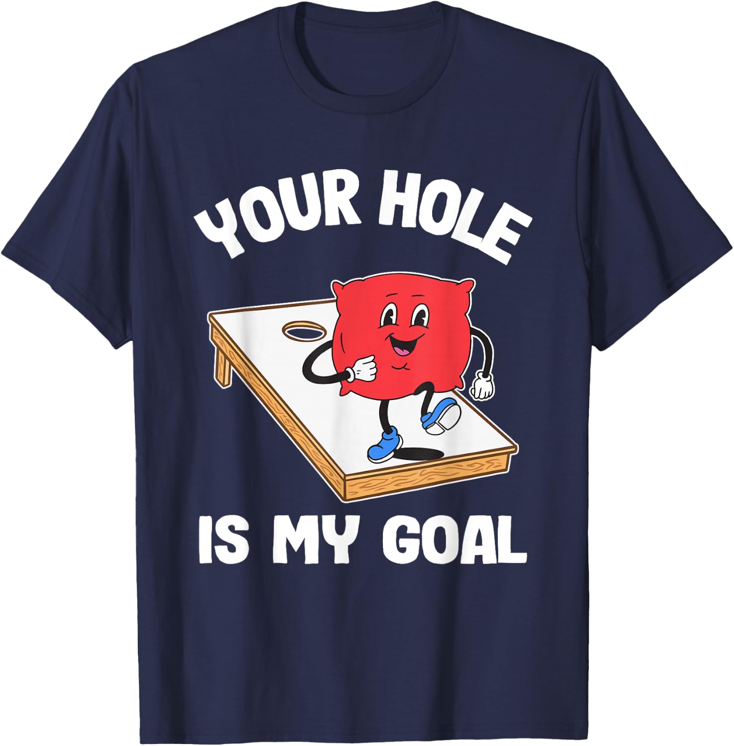 Your Hole is My Goal Corn Hole Bean Bag Sarcastic Cornhole T-Shirt - T-Shirt | Navy