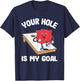 Your Hole is My Goal Corn Hole Bean Bag Sarcastic Cornhole T-Shirt - T-Shirt | Navy
