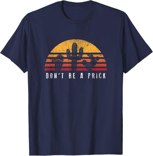 Don't Be A Prick Retro Sunset Cactus Shirt Cool Gift T-Shirt - T-Shirt | Navy