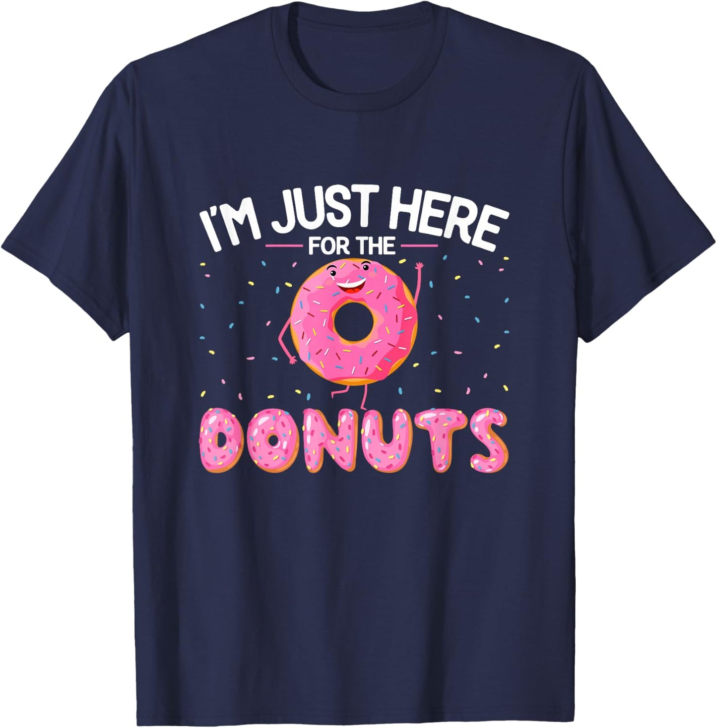 Funny Doughnut Lover - I'm Just Here for the Donuts T-Shirt - T-Shirt | Navy