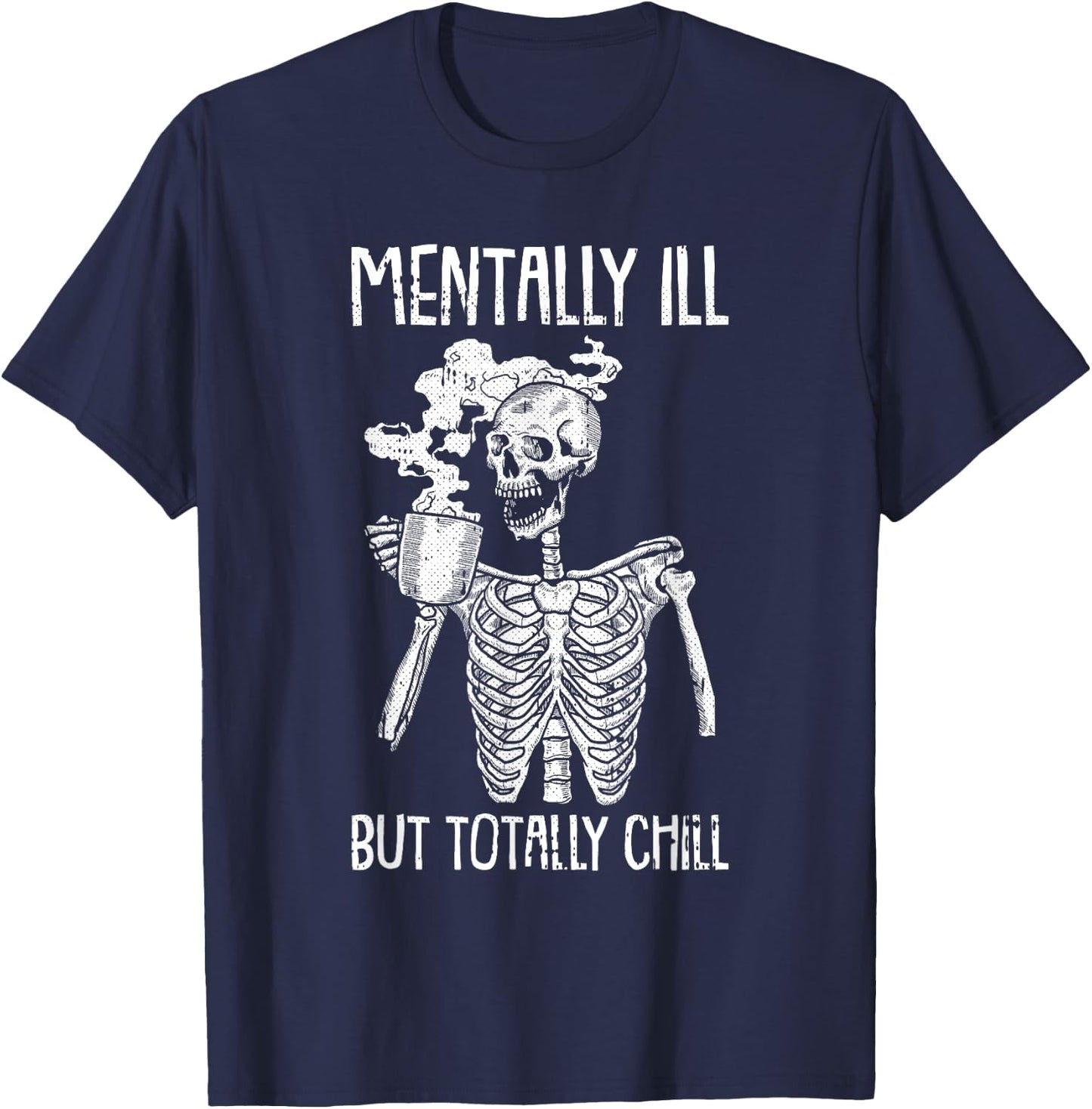 Mentally Ill But Totally Chill Halloween Costume Skeleton Short Sleeve T-Shirt - T-Shirt | Navy