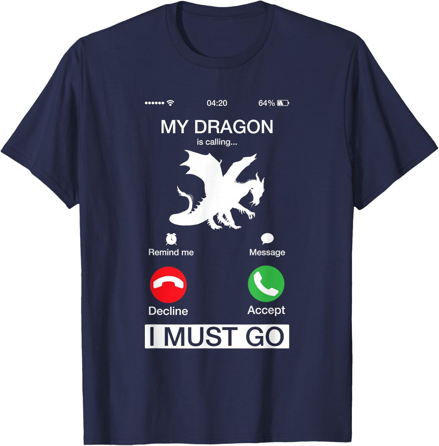 My Dragon Is Calling And I Must Go Funny Phone Screen T-Shirt - T-Shirt | Navy