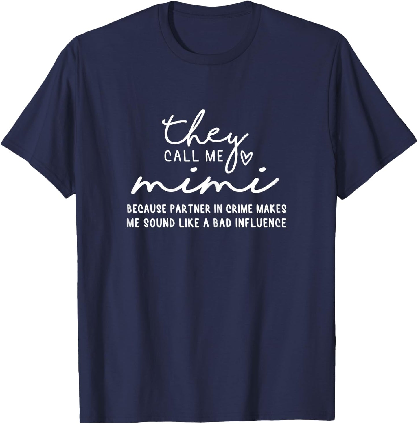 They Call Me Mimi Because Partner In Crime, mothers day T-Shirt - T-Shirt | Navy