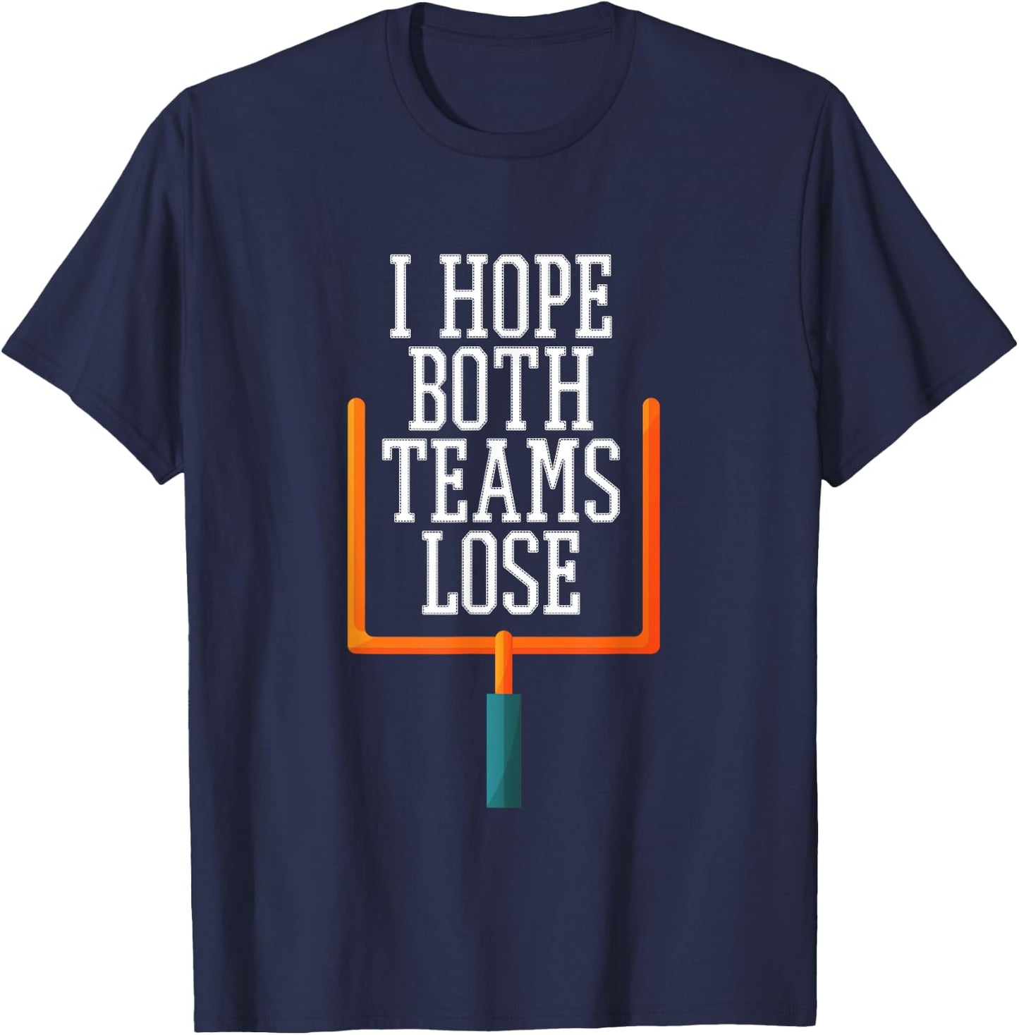 I Hope Both Teams Lose T-Shirt - T-Shirt | Navy
