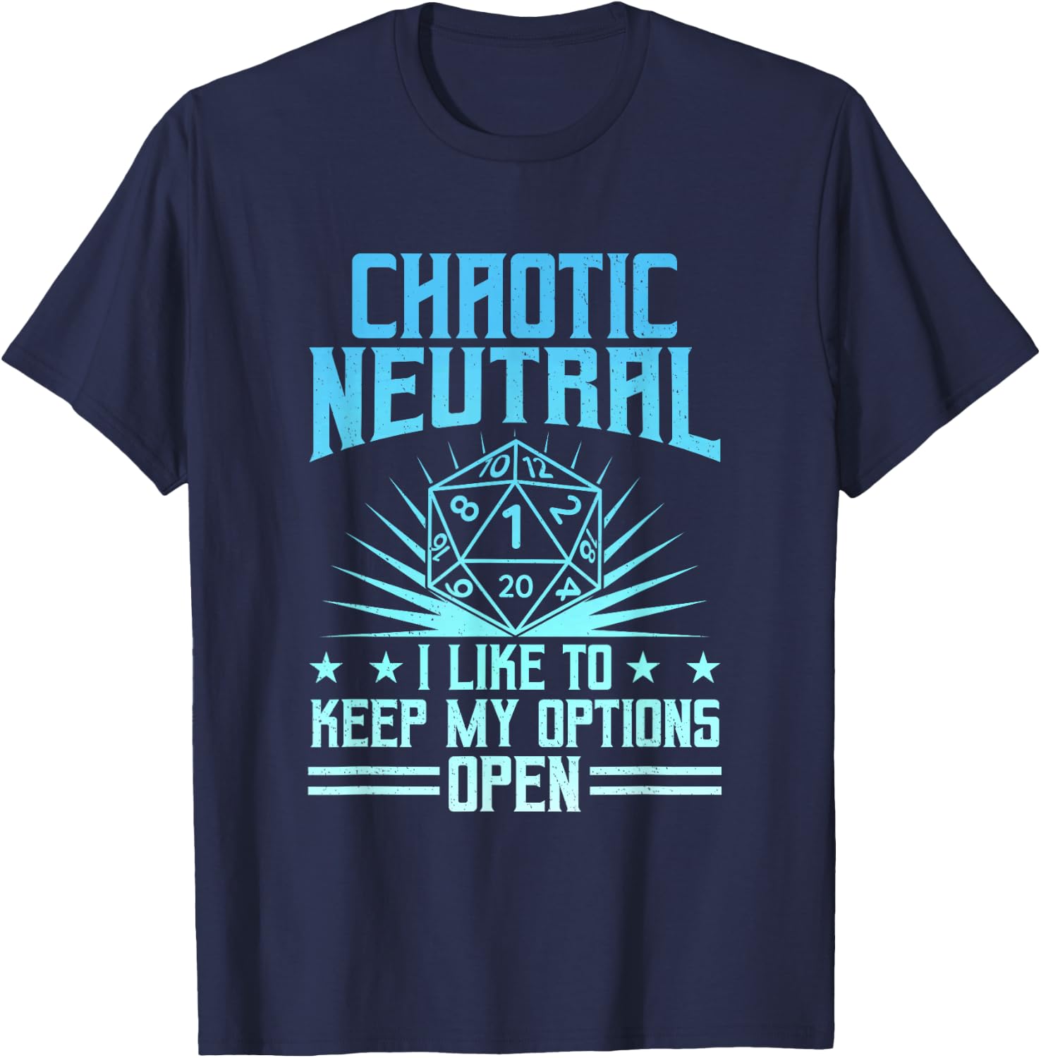Chaotic Neutral I Like To Keep My Options Open D20 Tabletop T-Shirt - T-Shirt | Navy