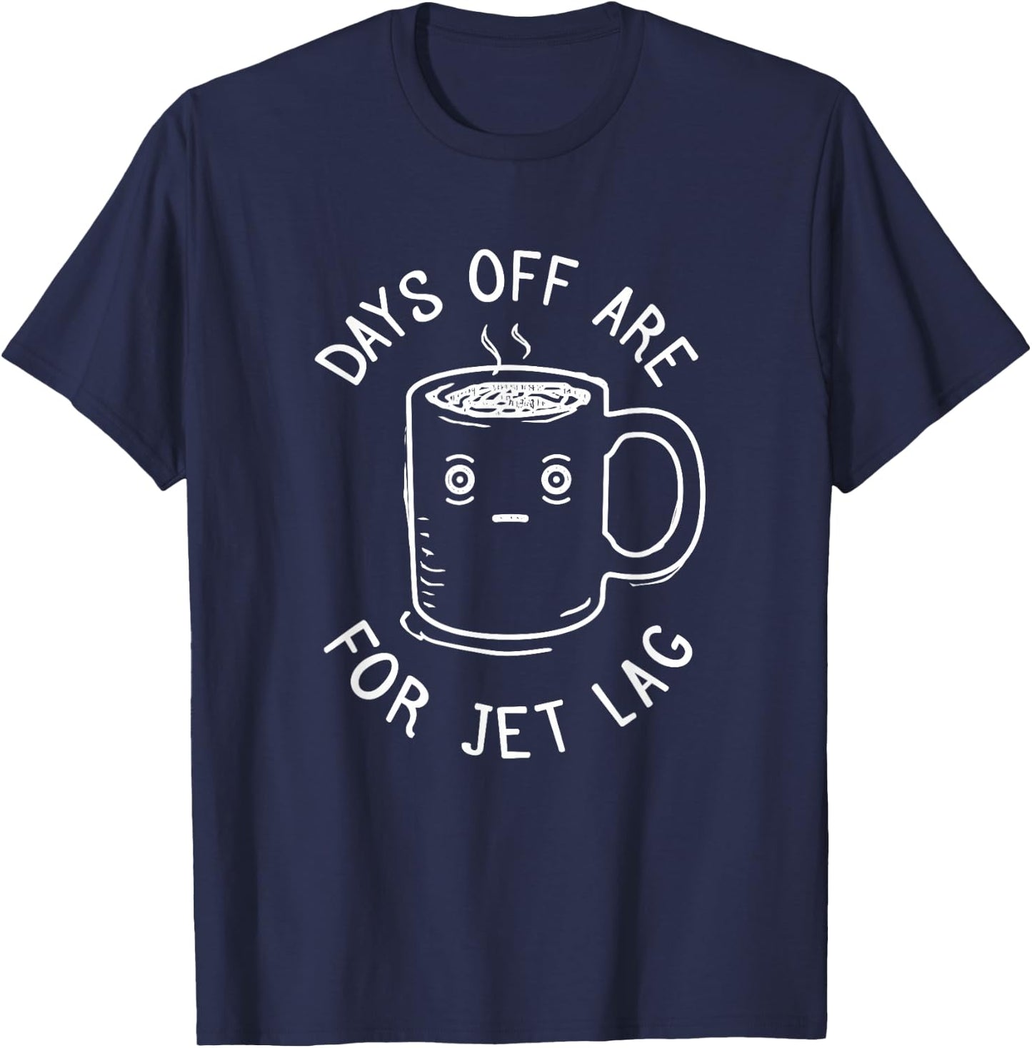 Jet Lag - Funny Always Flying Quote T-Shirt - T-Shirt | Navy