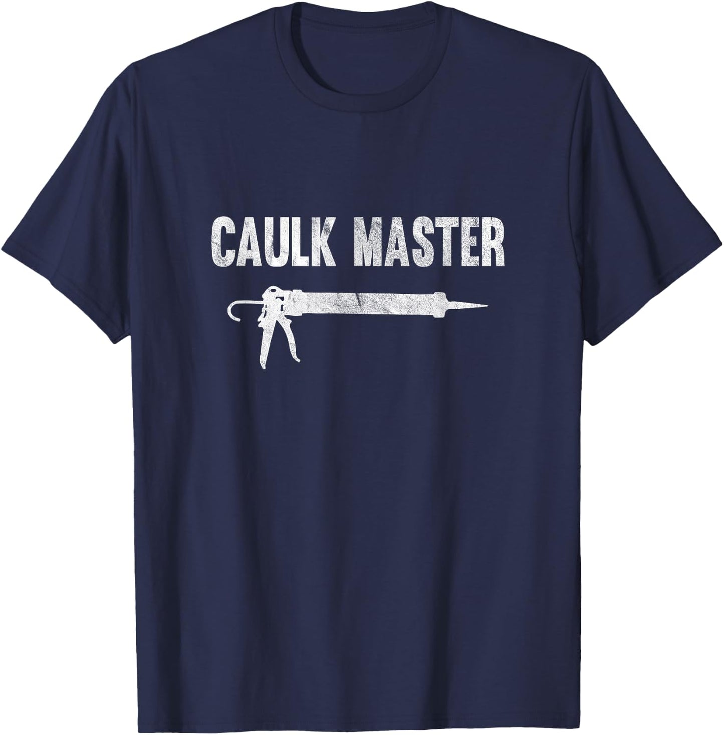 Caulk Master Caulking Gun T-Shirt - T-Shirt | Navy