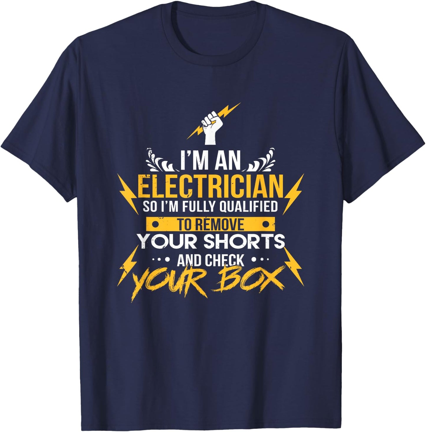 I'm an Electrician Funny Joke Check Your Box Wordplay T-Shirt - T-Shirt | Navy