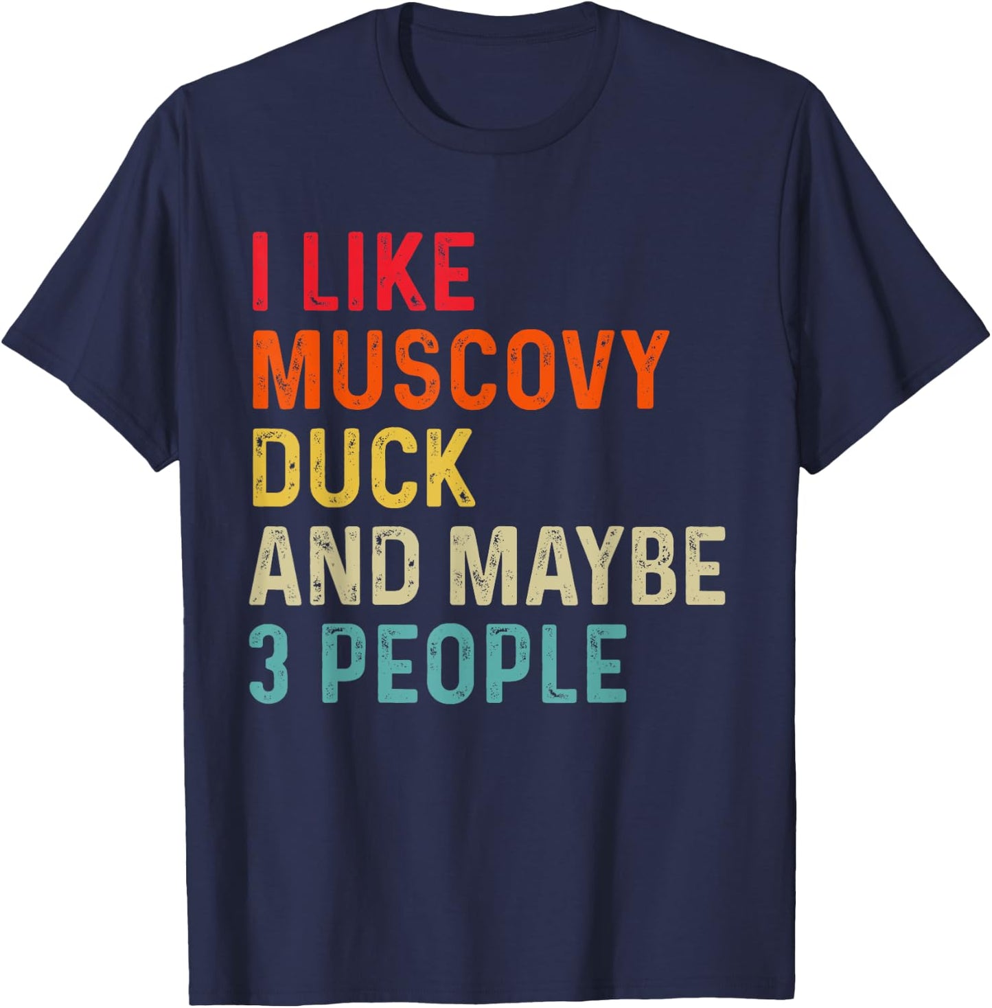 I Like Muscovy Duck And Maybe 3 People Retro Vintage T-Shirt - T-Shirt | Navy