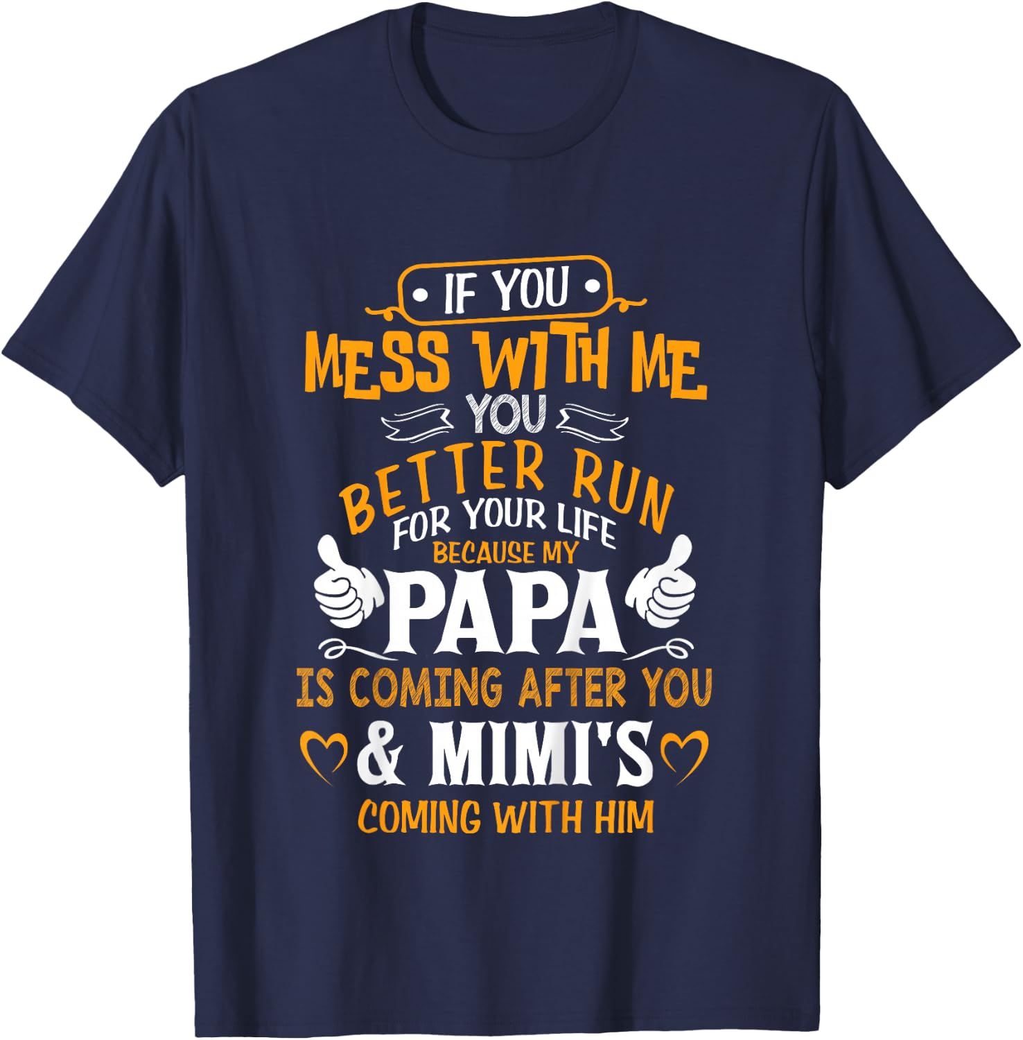 Funny If You Mess with Me My Papa and Mimi is Coming T-Shirt - T-Shirt | Navy