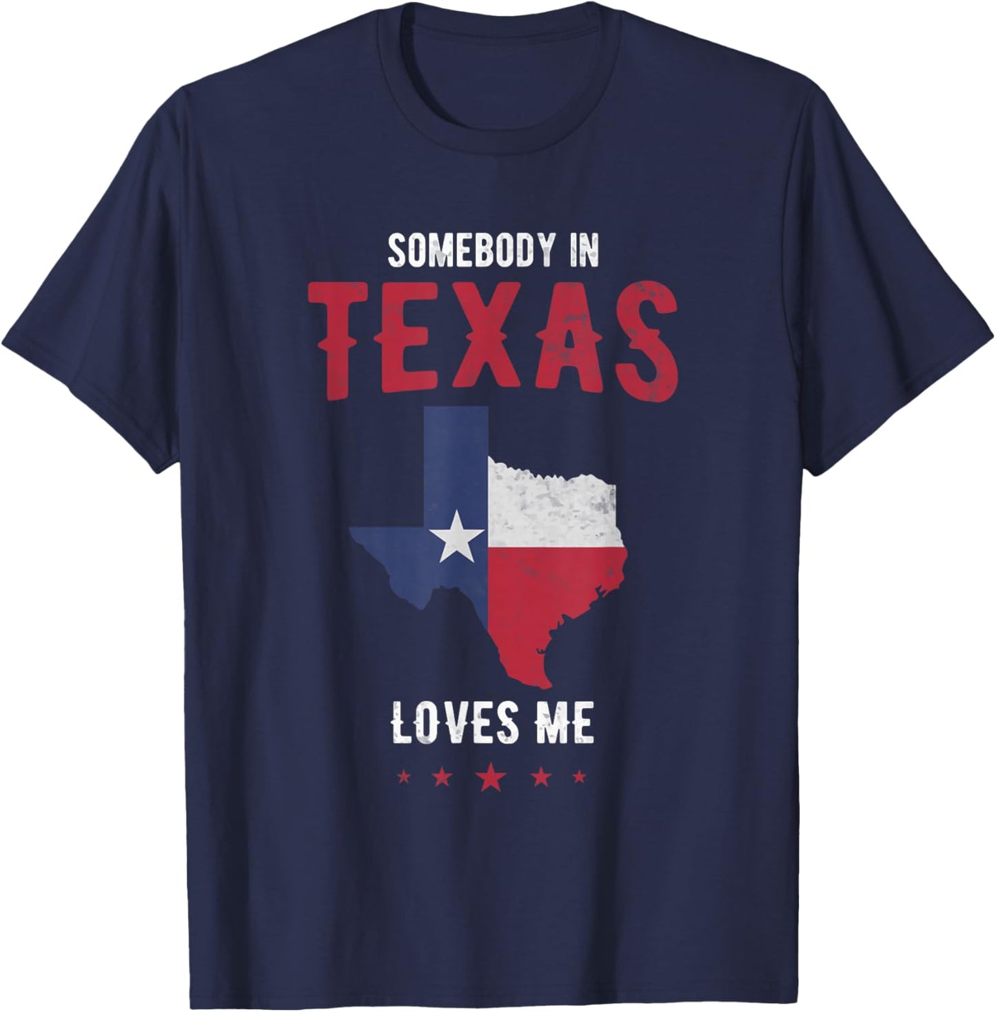Texas Pride in Texas State or Somebody in Texas Loves me T-Shirt - T-Shirt | Navy