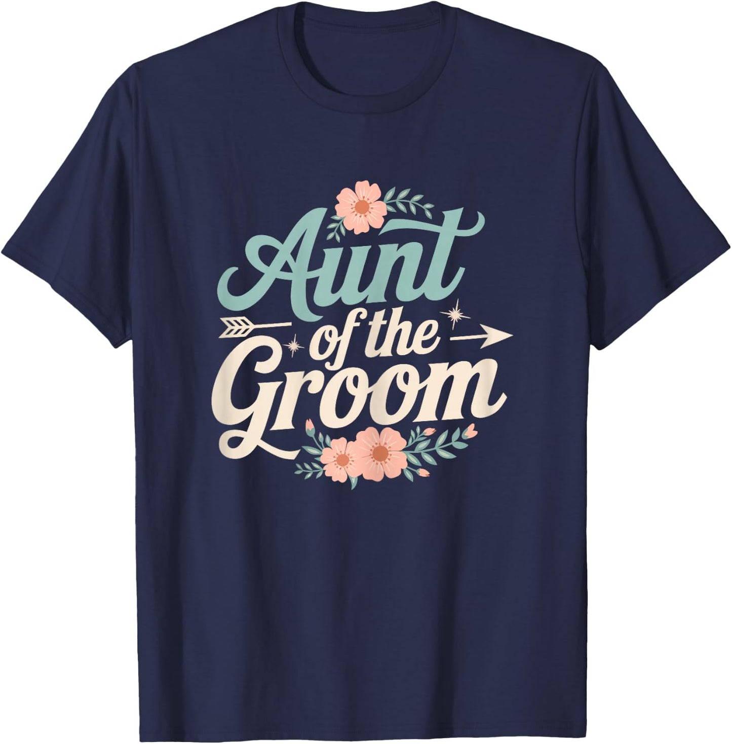 Aunt of the Groom Floral Wedding Groom Gifts for Aunt Women T-Shirt - T-Shirt | Navy