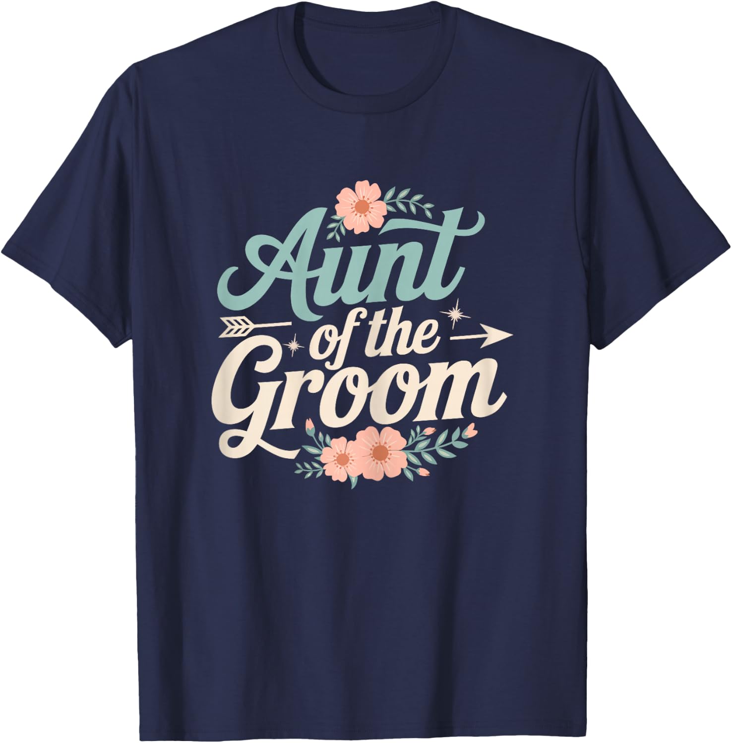 Aunt of the Groom Floral Wedding Groom Gifts for Aunt Women T-Shirt - T-Shirt | Navy