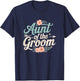 Aunt of the Groom Floral Wedding Groom Gifts for Aunt Women T-Shirt - T-Shirt | Navy