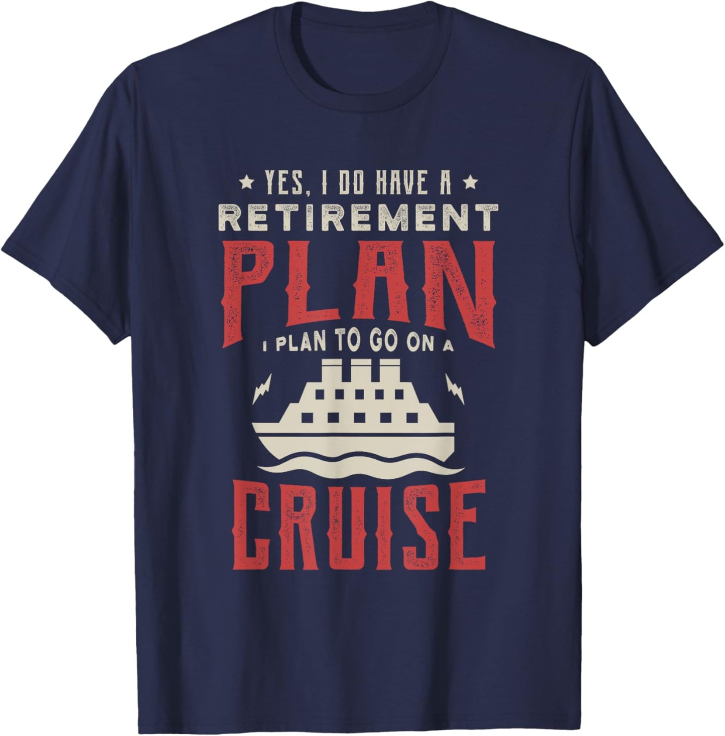 Yes I do have a retirement plan to go on Cruise Cruising T-Shirt - T-Shirt | Navy