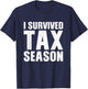 Funny I Survived Tax Season Accounting Accountant Men Women T-Shirt - T-Shirt | Navy