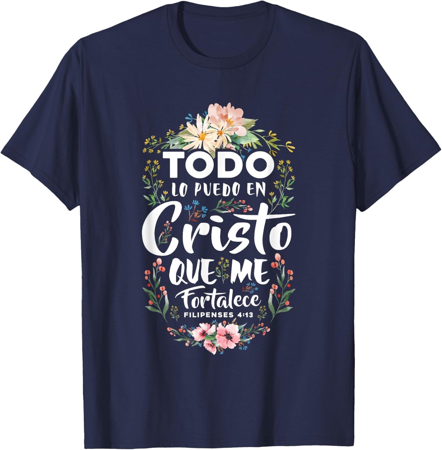 Philippians 4:13 Spanish Christian Bible Verse Jesus Christ T-Shirt - T-Shirt | Navy