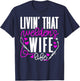 Livin' that Welder's Wife Life Wife of A Welder Wife T-Shirt - T-Shirt | Navy