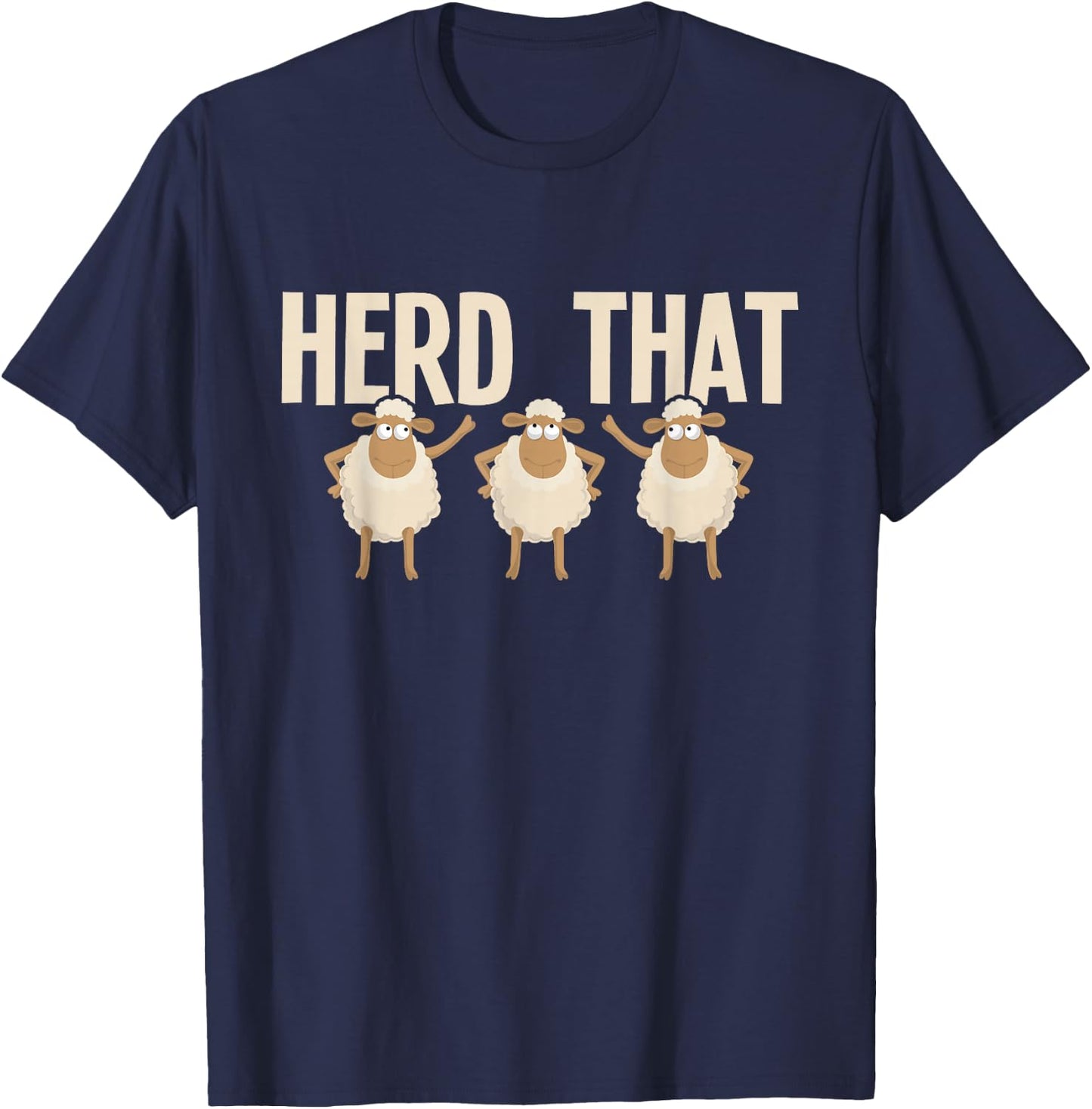 Herd That - Sheep Whisperer Herder Farmer Homestead T-Shirt - T-Shirt | Navy