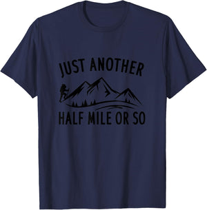 Just Another Half Mile Or So - Funny Hiking T-Shirt - T-Shirt | Navy