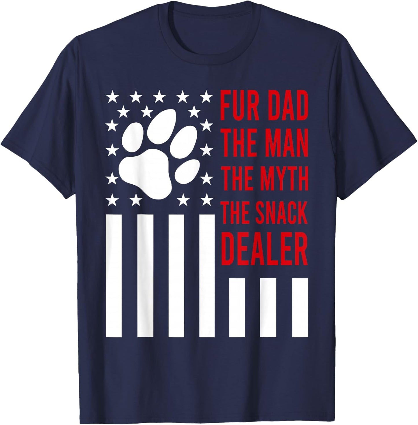 Dog Fathers Day Fur Dad The Man The Myth The Snack Dealer T-Shirt - T-Shirt | Navy