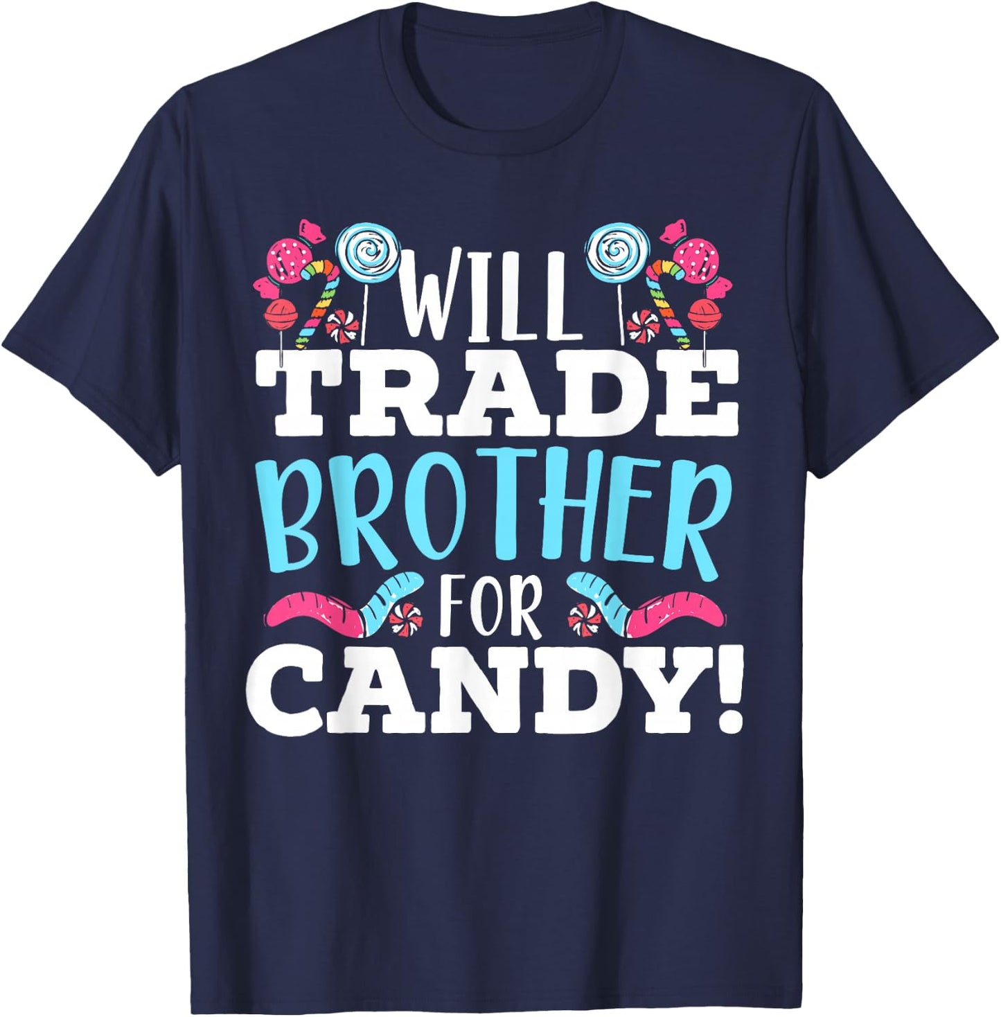 Will Trade Brother For Candy Sweet Sugar Lollipop Dessert T-Shirt - T-Shirt | Navy