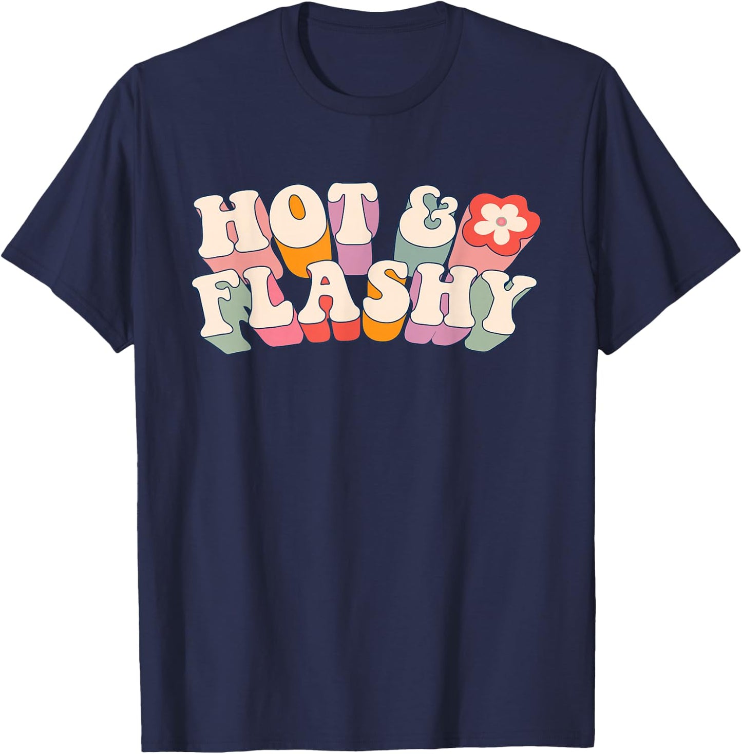 Funny Menopause, hot Flashes, Gift , Hot and Flashy T-Shirt - T-Shirt | Navy