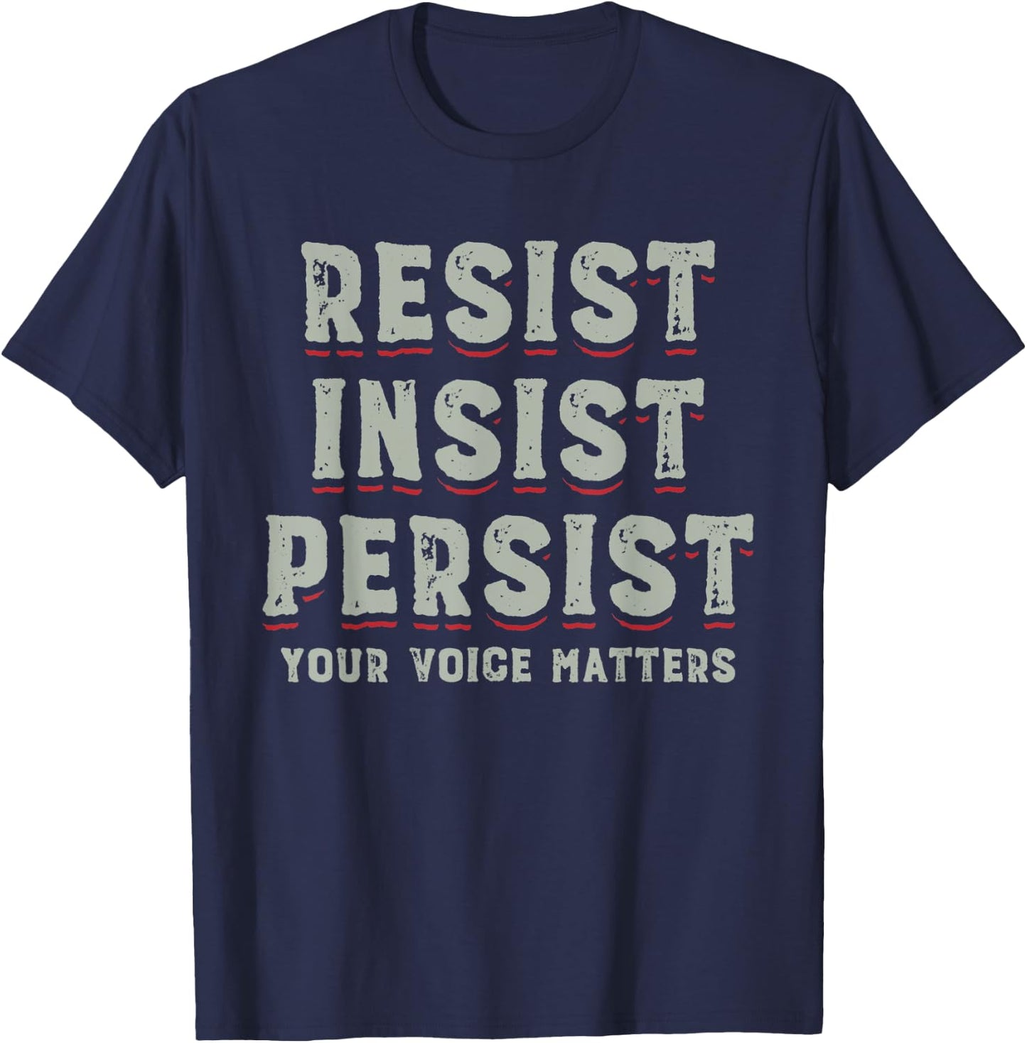 Persist Insist Resist Elections Protest Rally T-Shirt - T-Shirt | Navy