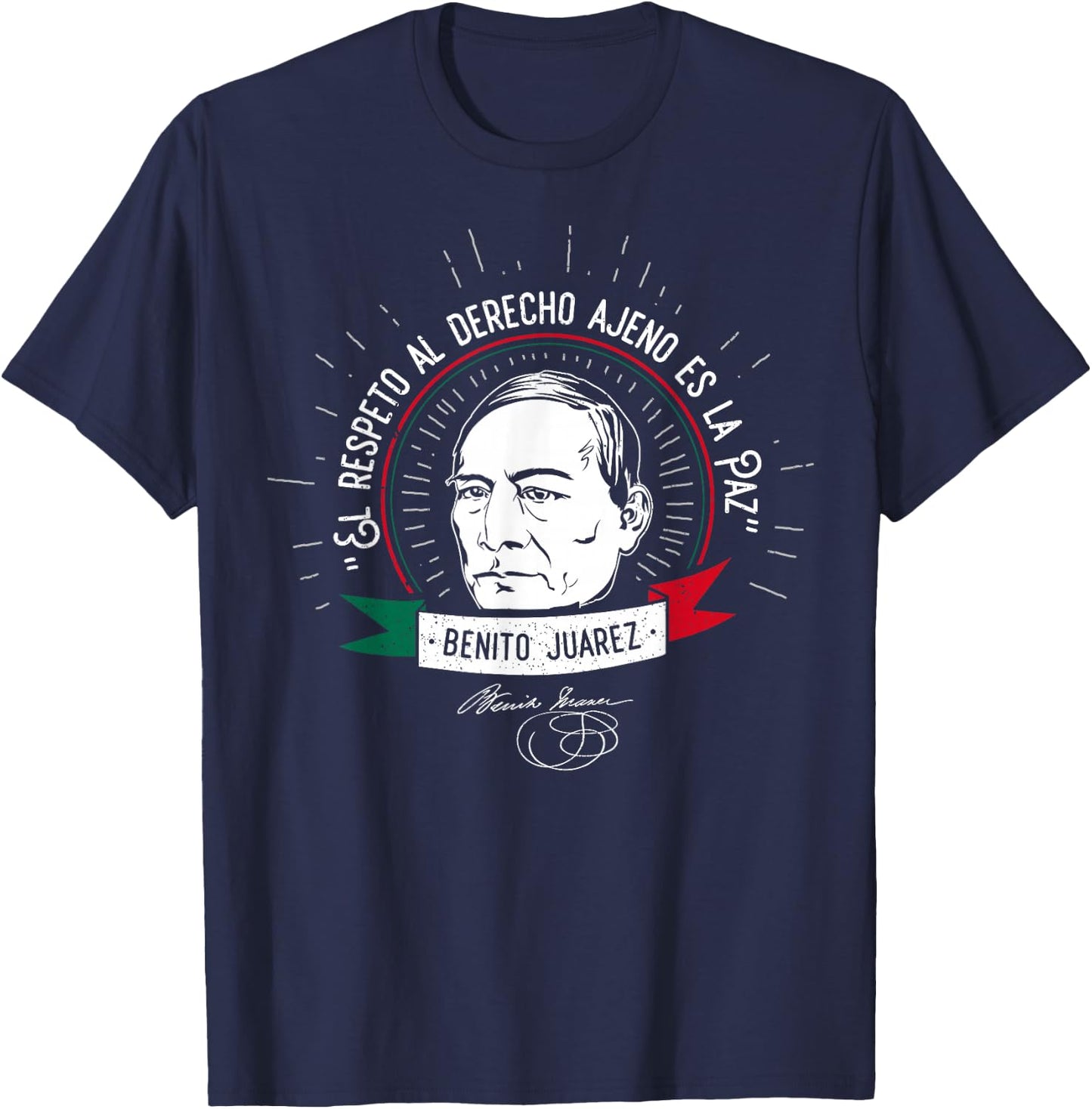 Benito Juarez Mexican Hero Mexico Pride Gift T-Shirt - T-Shirt | Navy