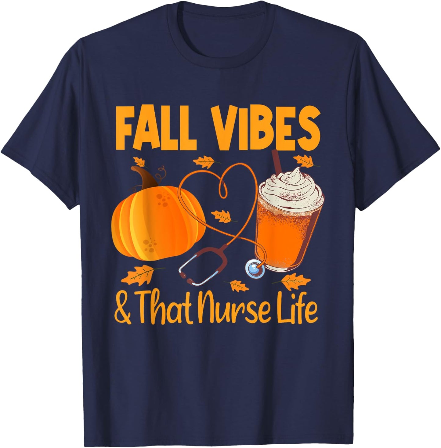 Fall Vibes and Nurse Life Pumpkin Spice Autumn Nurse Fall T-Shirt - T-Shirt | Navy