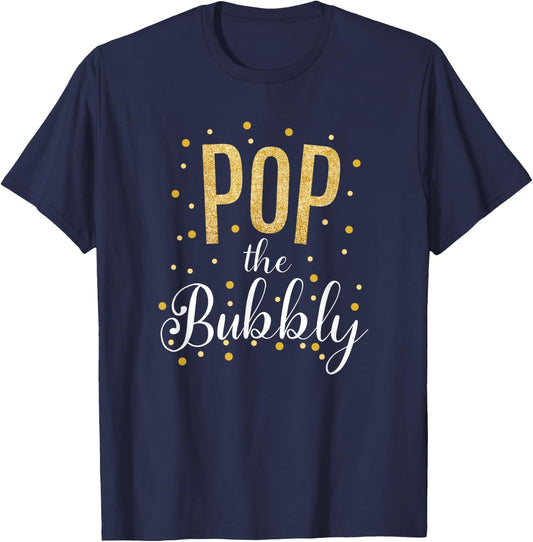 Happy New Years Pop the Bubbly Champagne Holiday Celebration T-Shirt - T-Shirt | Navy