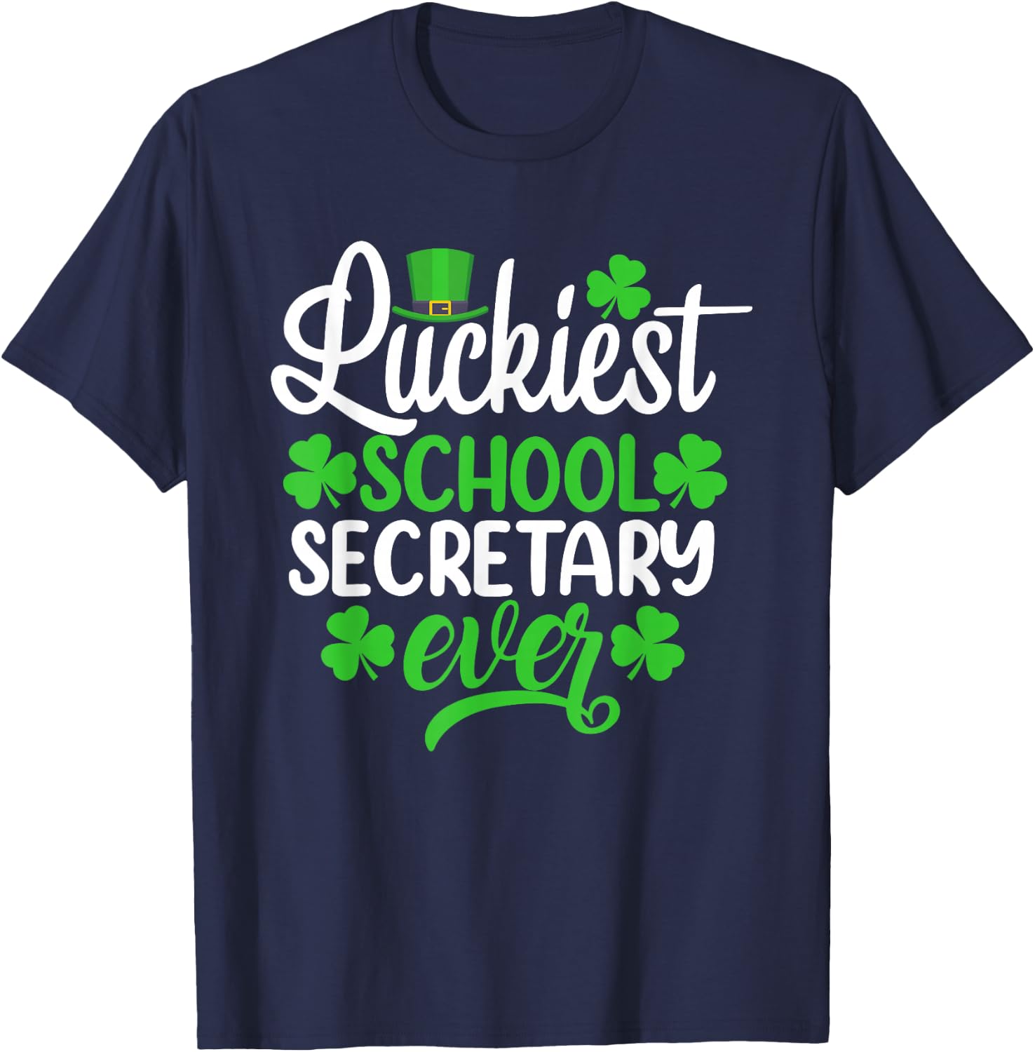 Luckiest School Secretary Ever Funny St Patrick's Day T-Shirt - T-Shirt | Navy
