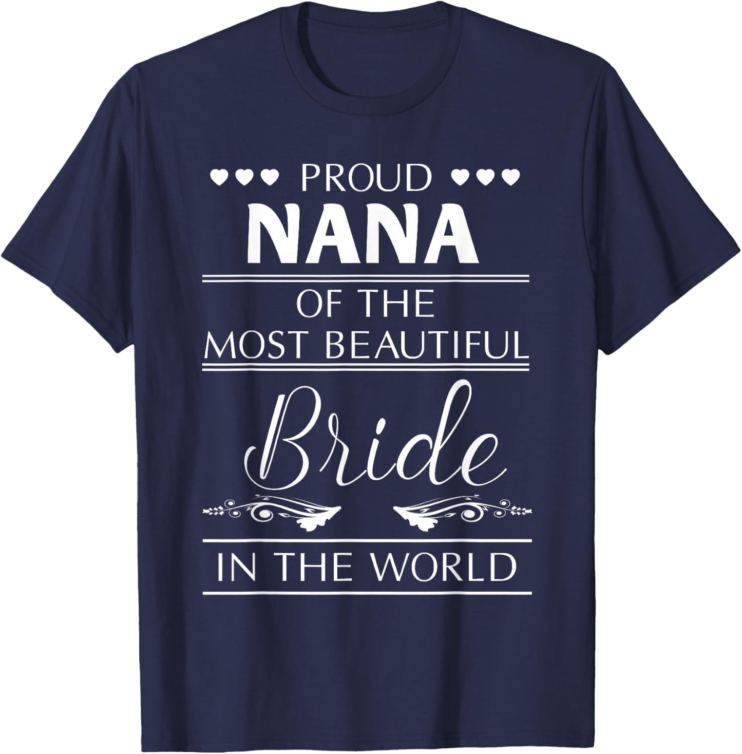 Proud Nana Of The Most Beautiful Bride T-Shirt - T-Shirt | Navy