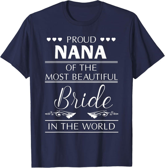 Proud Nana Of The Most Beautiful Bride T-Shirt - T-Shirt | Navy